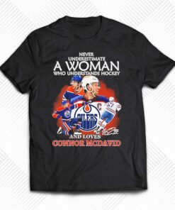 Never Underestimate A Woman Who Understands Hockey And Loves Connor Mcdavid Signature Shirt