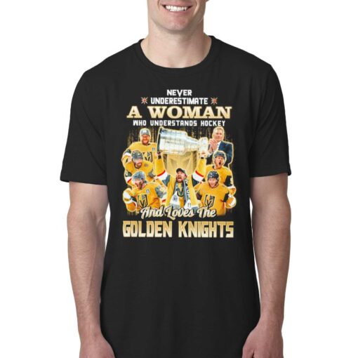 Never Underestimate A Woman Who Understands Hockey And Loves The Golden Knights Shirt