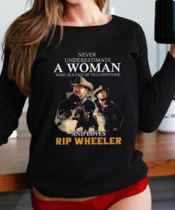 Never Underestimate A Women Who Is A Fan Of Yellowstone And Loves Rip Wheeler T-shirt