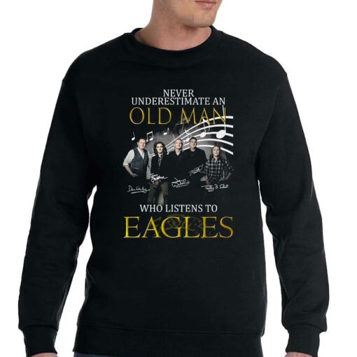 Never Underestimate An Old Man Who Listen To Eagles T-shirt