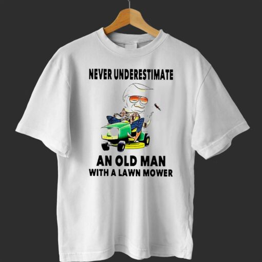 Never Underestimate An Old Man With A Lawn Mower Shirt