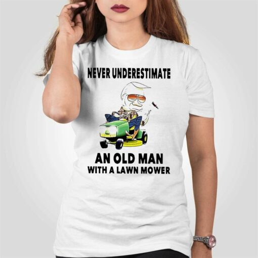 Never Underestimate An Old Man With A Lawn Mower Shirt