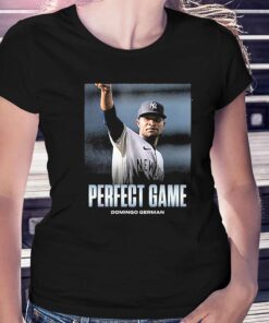 New York Yankees Domingo German Is Perfect First Pitcher Perfect Game Shirt