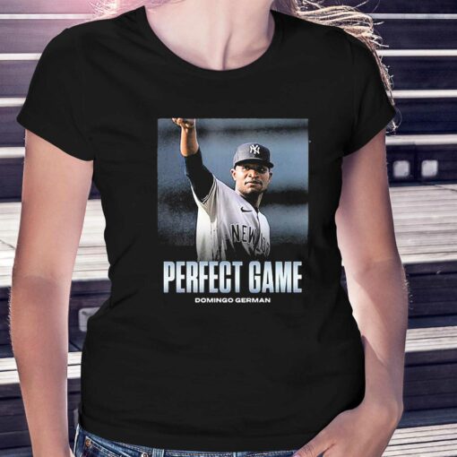 New York Yankees Domingo German Is Perfect First Pitcher Perfect Game Shirt