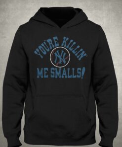 New York Yankees You're Killin' Me Smalls Shirt 2 New York Yankees Youre Killin Me Smalls Shirt 3