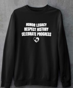 Nice Honor Legacy Respect History Celebrate Progress Shirt 4