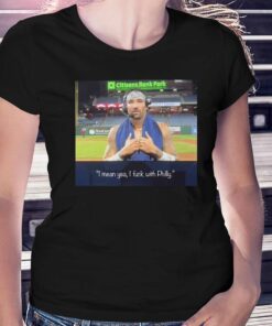 Nick Castellanos I Mean Yeah I Fuck With Philly T-shirt