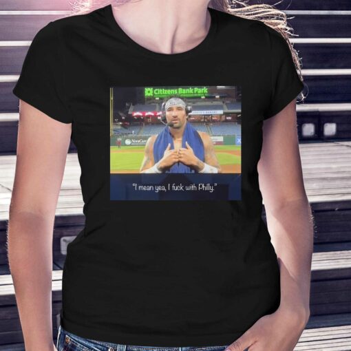 Nick Castellanos I Mean Yeah I Fuck With Philly T-shirt