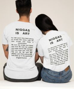 Niggas Is Art Shirt For 400 Years They Been Giving Us Scraps But Every Time We Take Scraps