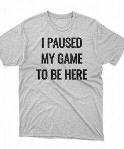 Nikola Jokic I Paused My Game To Be Here Shirt
