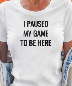 Nikola Jokic I Paused My Game To Be Here Shirt