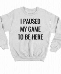 Nikola Jokic I Paused My Game To Be Here Shirt 4
