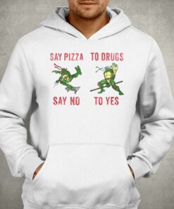 Ninja Turtles Say Pizza Say No To Drugs To Yes Shirt 3
