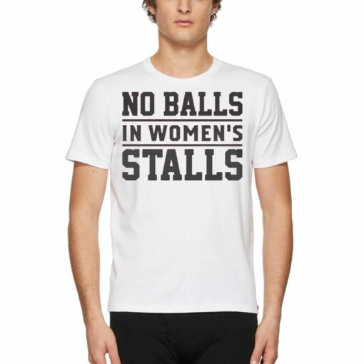 No Ball In Women’s Stall T-shirt