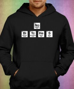 No Bitches No Bi Tc He S T-shirt 2 No Bitches No Bi Tc He S T shirt 3