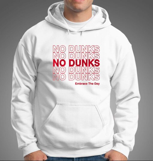 No Dunks Embrace The Day T-shirt