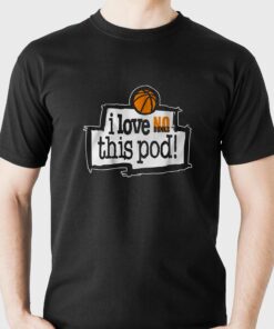 No Dunks I Love This Pod Shirt