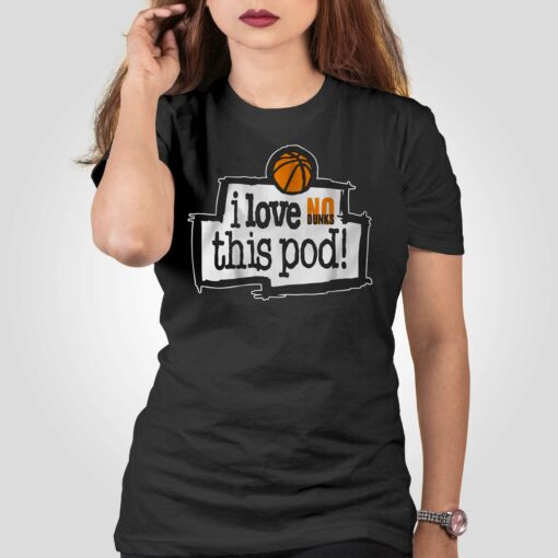 No Dunks I Love This Pod Shirt