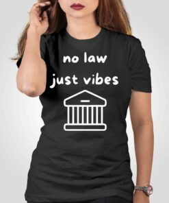 No Law Just Vibes T-shirt