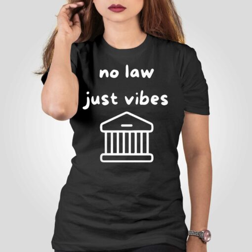 No Law Just Vibes T-shirt