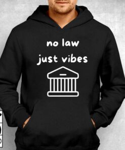 No Law Just Vibes T-shirt 2 No Law Just Vibes T shirt 3