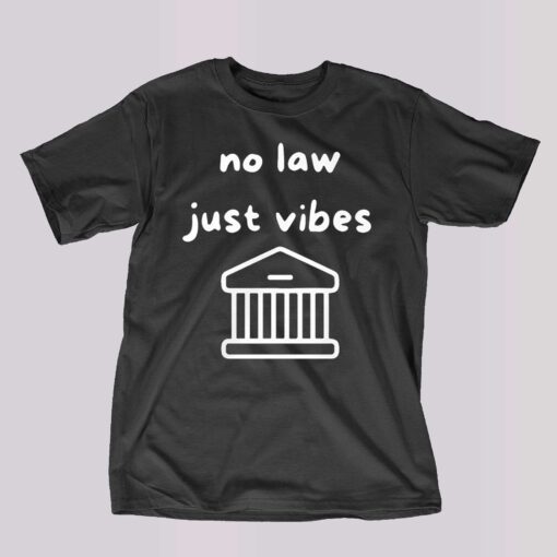 No Law Just Vibes T-shirt