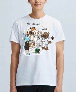 No Magic 4 You Shirt