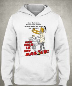No Man Is My Master Good Shirts T shirt 3