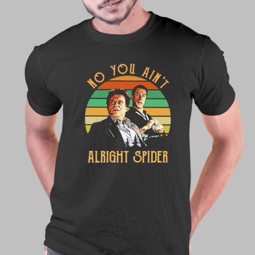 No You Aint Alright Spider Vintage Shirt