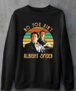 No You Aint Alright Spider Vintage Shirt 4