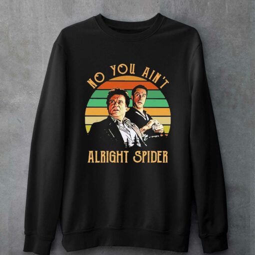 No You Aint Alright Spider Vintage Shirt