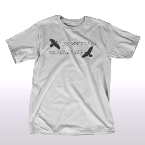 No mourners no funerals six of crow t-shirt