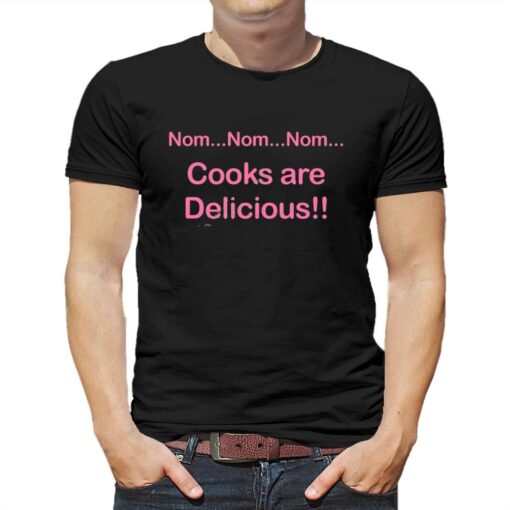 Nom Nom Nom Cooks Are Delicious T-shirt