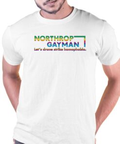 Northrop Gayman Let’s Drone Strike Homophobia Shirt