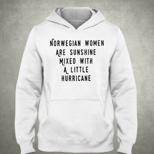 Norwegian Women Are Sunshine Mixed With A Little Hurricane Shirt