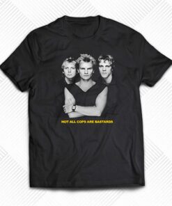 Not All Cops Are Bastards T-shirt