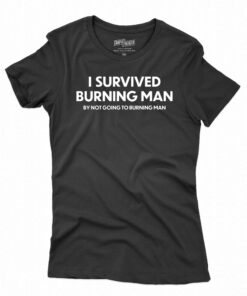 Not Attending Burning Man T-shirt