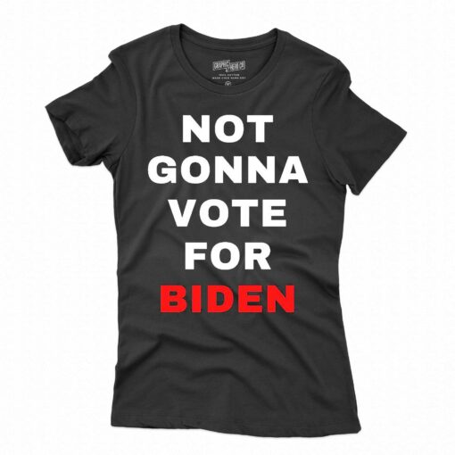 Not Gonna Vote For Biden T-shirt