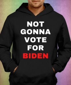 Not Gonna Vote For Biden T shirt 3