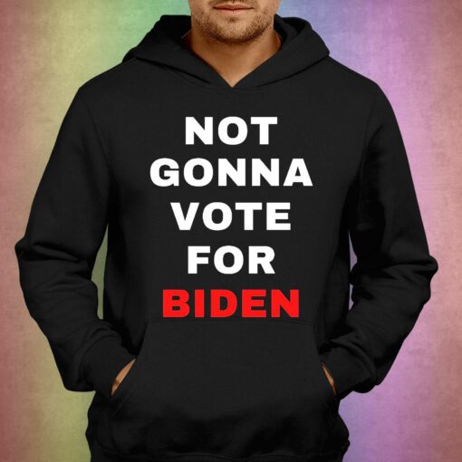 Not Gonna Vote For Biden T-shirt