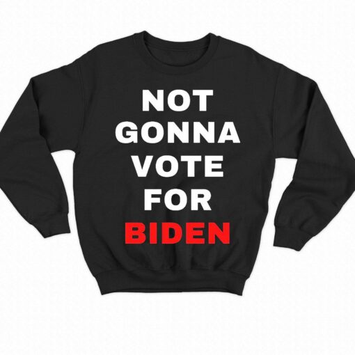 Not Gonna Vote For Biden T-shirt