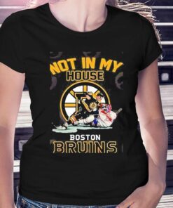 Not In My House Boston Bruins 2023 Shirt