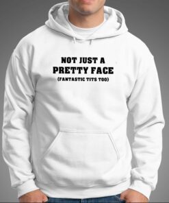 Not Just A Pretty Face T-shirt 2 Not Just A Pretty Face T shirt 3