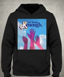 Not Strong Kenough Shirt 3