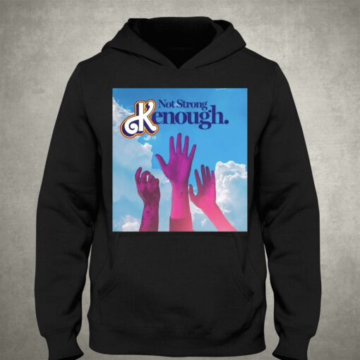 Not Strong Kenough Shirt