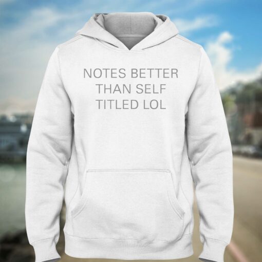 Notes Better Than Self Titled T-shirt