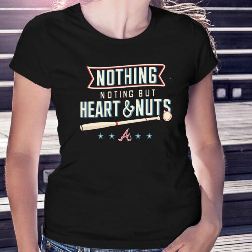 Nothing But Heart And Nuts T-shirt For Atlanta Braves Fans