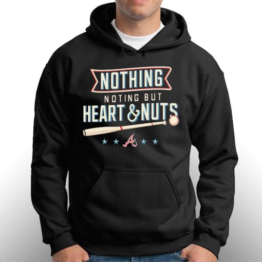 Nothing But Heart And Nuts T-shirt For Atlanta Braves Fans