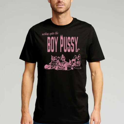 Nothingquite Like Boy Pussy T-shirt