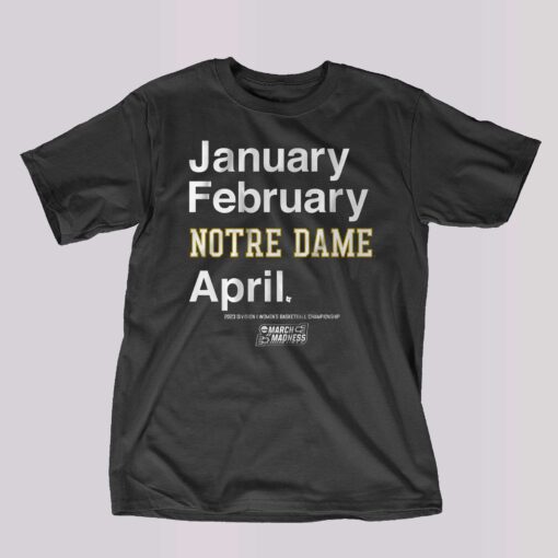 Notre Dame Basketball January February Notre Dame April T-shirt